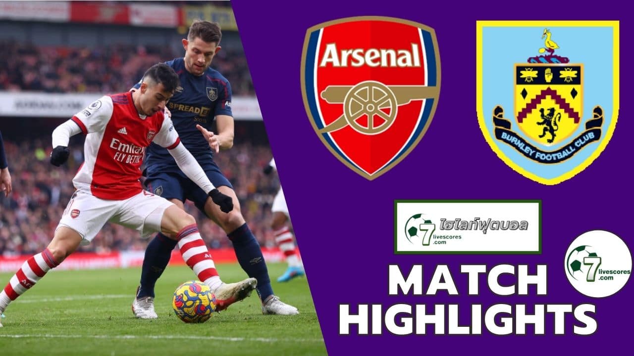 Highlight Premier League Arsenal - Burnley 23-01-2022