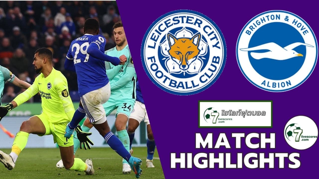 Highlight Premier League Leicester City - Brighton 23-01-2022