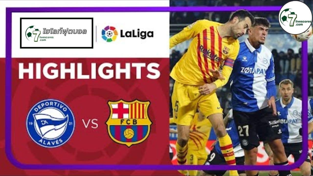 Highlight Spanish La Liga Alaves - Barcelona 23-01-2022
