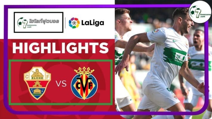 Highlight Spanish La Liga Elche - Villarreal 16-01-2022