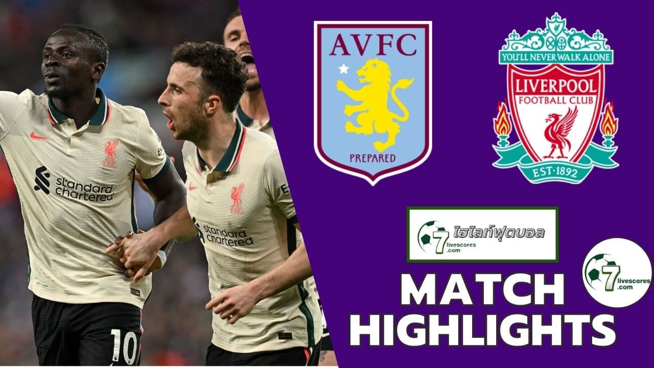 Highlight Premier League Aston Villa - Liverpool 10-05-2022