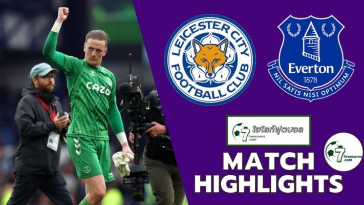 Highlight Premier League Leicester City - Everton 08-05-2022
