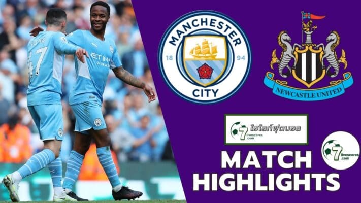 Highlight Premier League Manchester City - Newcastle United 08-05-2022