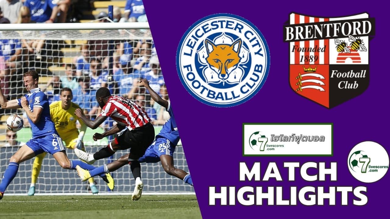 Highlight Premier League Leicester City - Brentford 07-08-2022