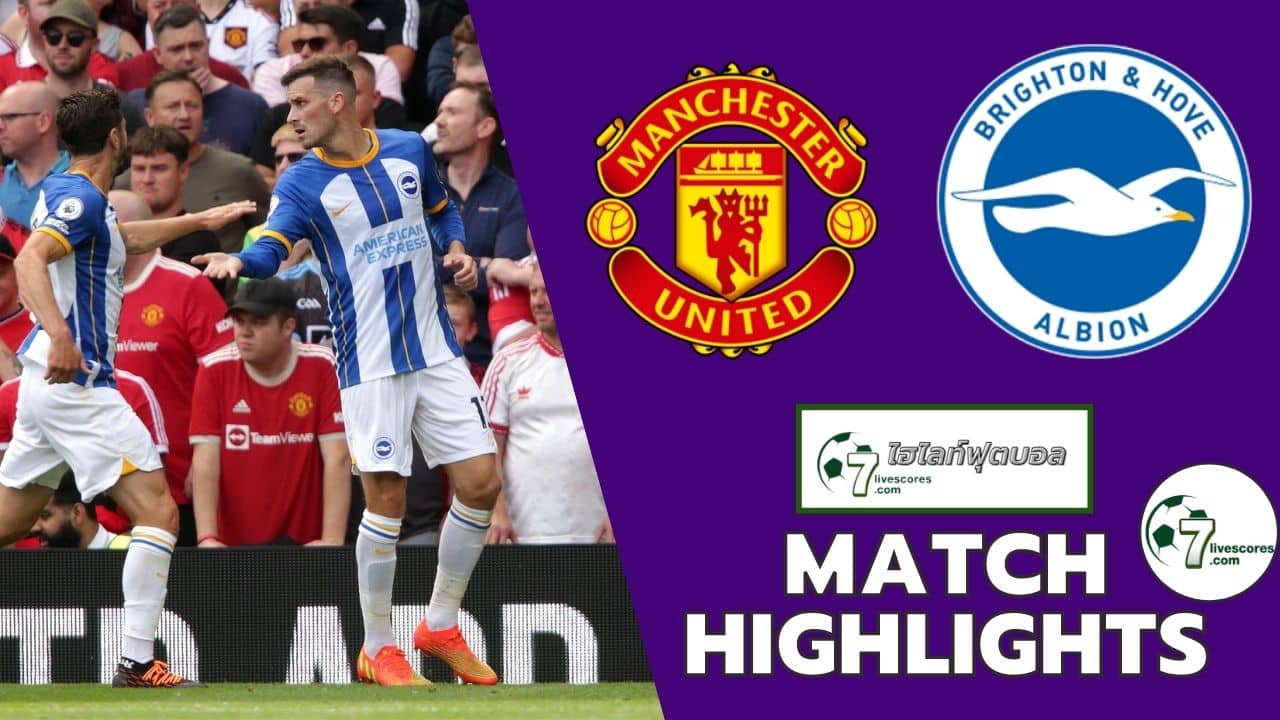 Highlight Premier League Manchester United - Brighton 07-08-2022