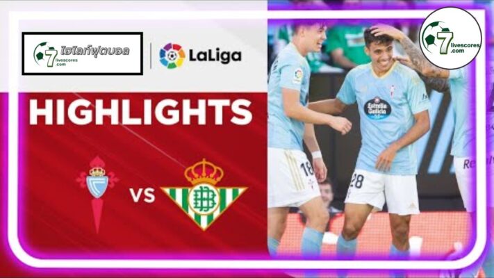 Highlight Spanish La Liga Celta Vigo - Real Betis 02-10-2022