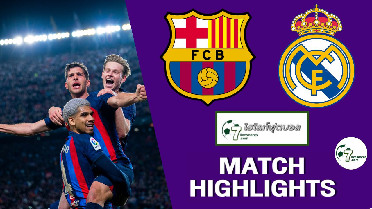 Highlight Spanish La Liga Barcelona - Real Madrid 19-03-2023