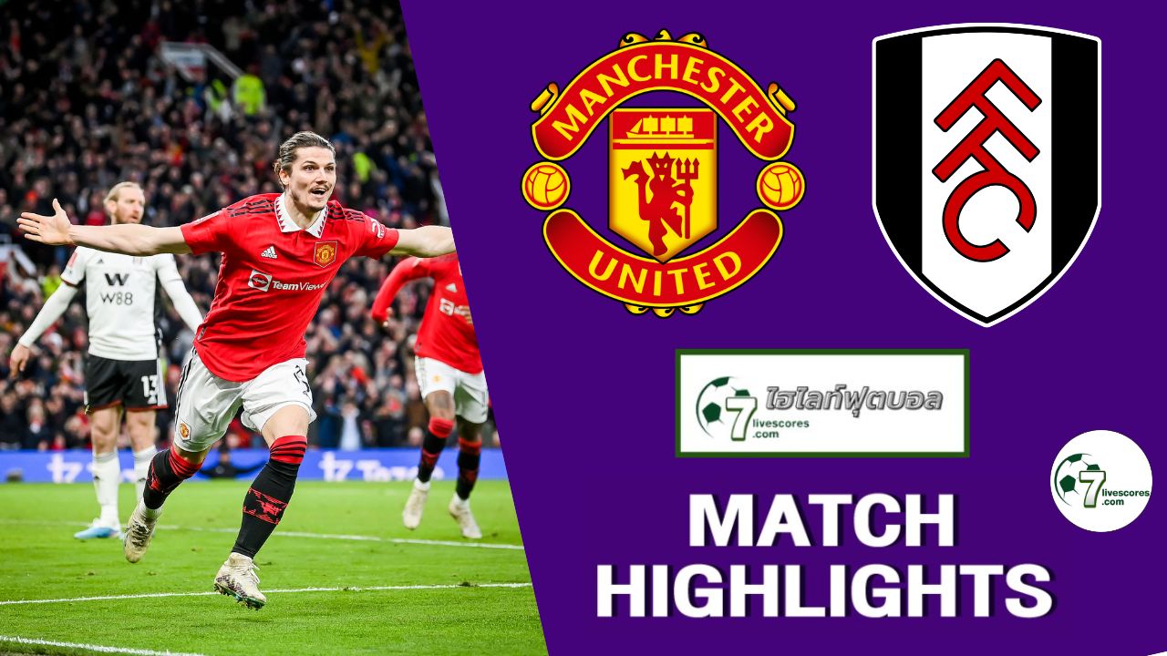 Highlights FA Cup Manchester United - Fulham 19-03-2023
