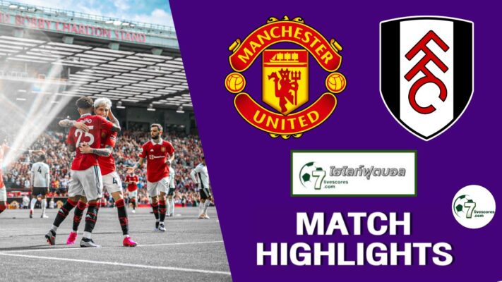 Highlight Premier League Manchester United - Fulham 28-05-2023